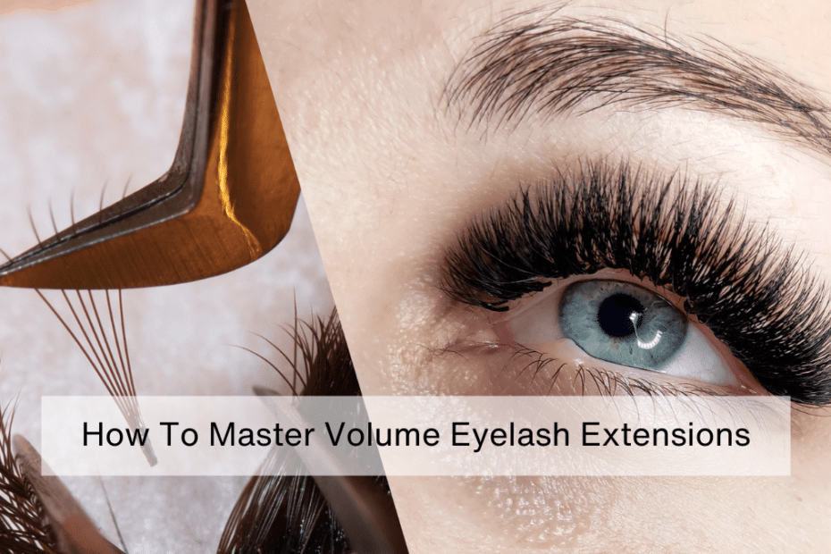 How To Master Volume Eyelash Extensions