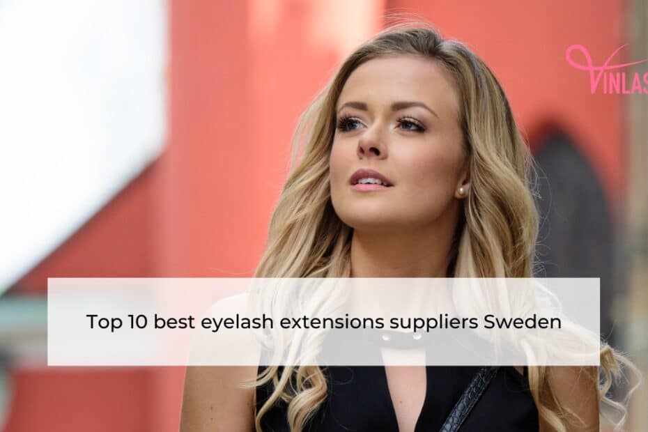 Top 10 best eyelash extensions suppliers Sweden