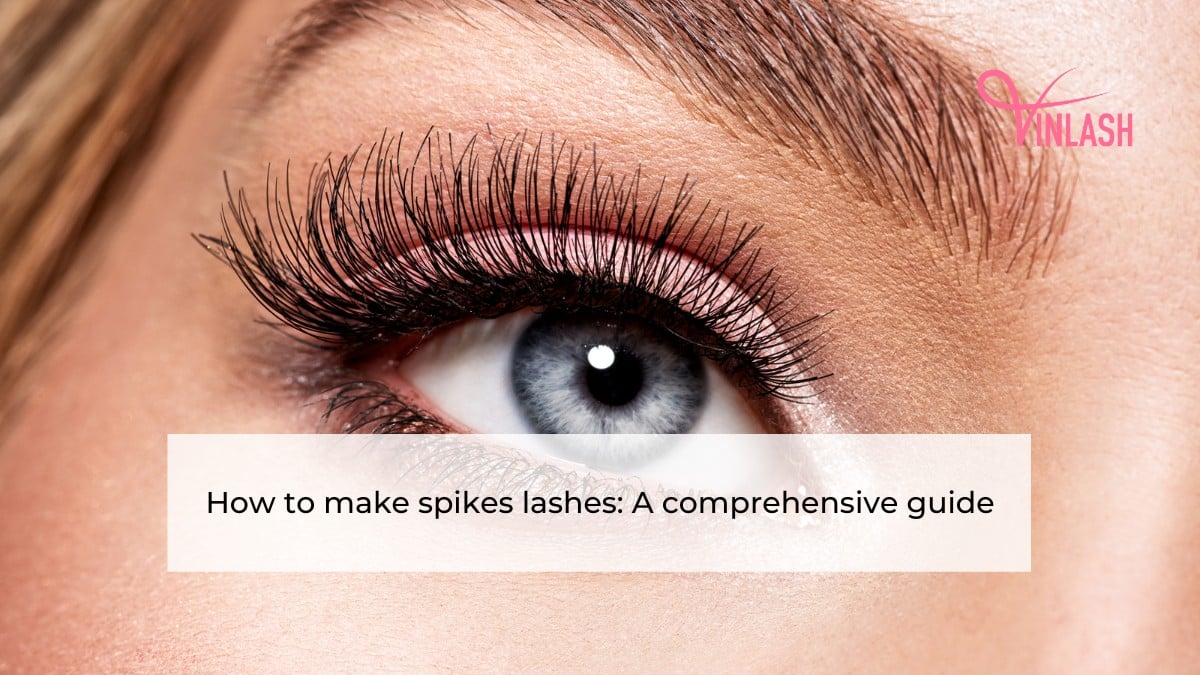 how-to-make-spikes-lashes-a-comprehensive-guide