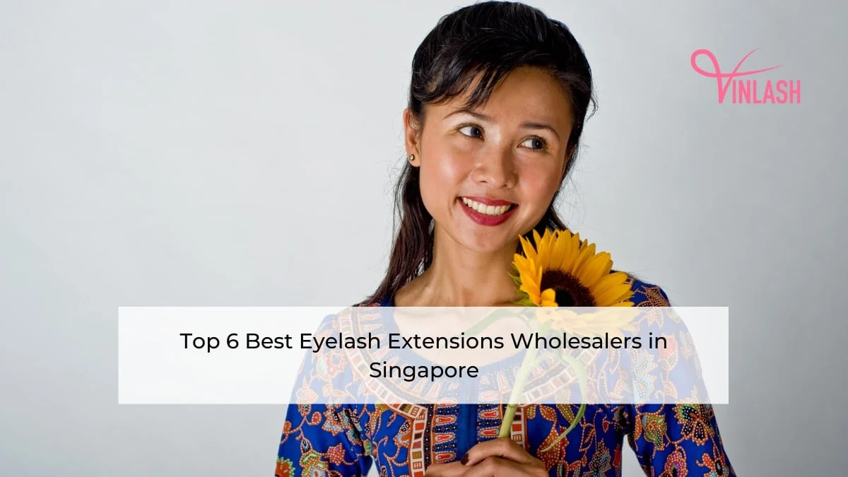 Top 6 Best Eyelash Extensions Wholesalers in Singapore