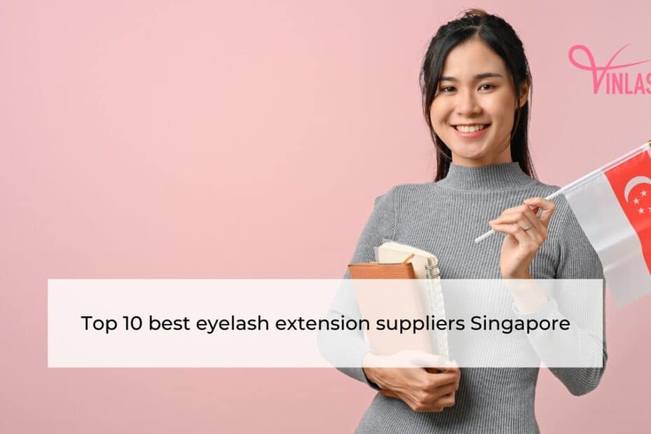 Top 10 best eyelash extension suppliers Singapore
