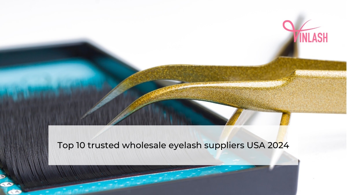 Top 10 trusted wholesale eyelash suppliers USA 2024
