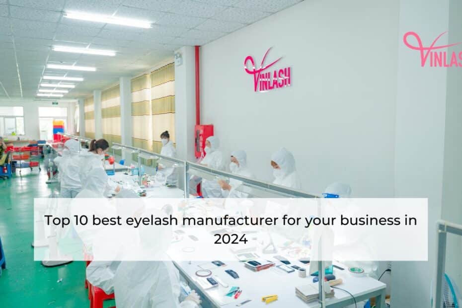 Top 10 best eyelash manufacturer for your business in 2024