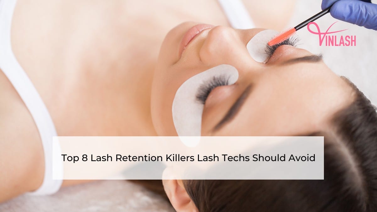 top-8-lash-retention-killers-lash-techs-should-avoid