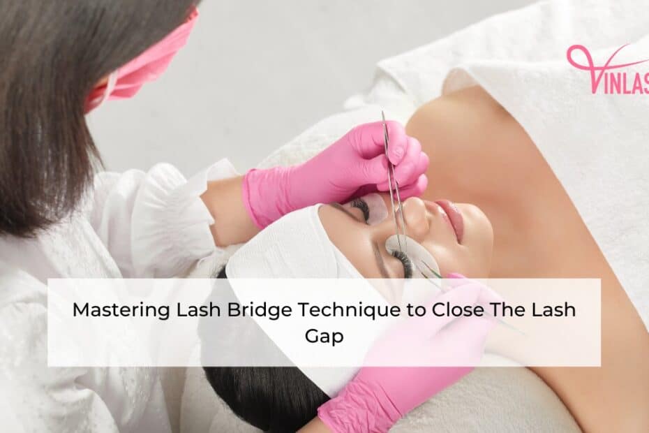 mastering-lash-bridge-technique-to-close-the-lash-gap