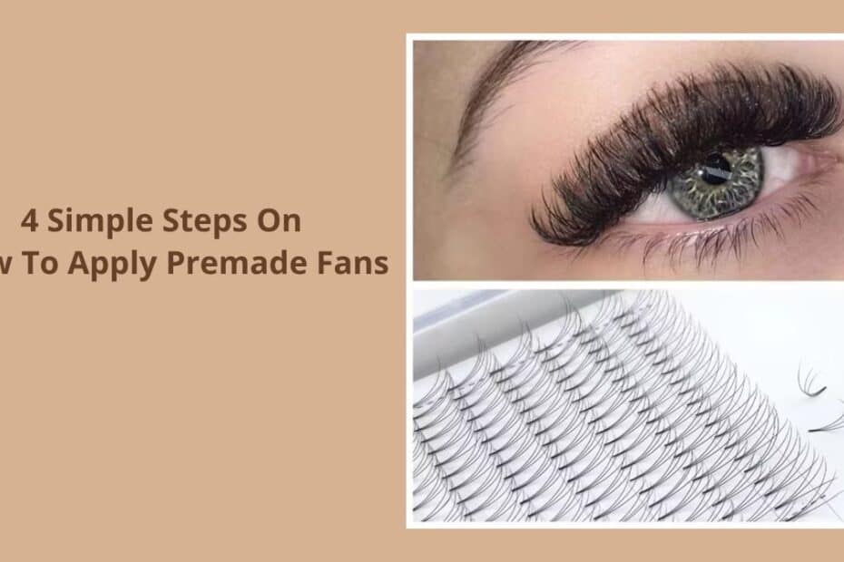 4 Simple Steps On How To Apply Premade Fans