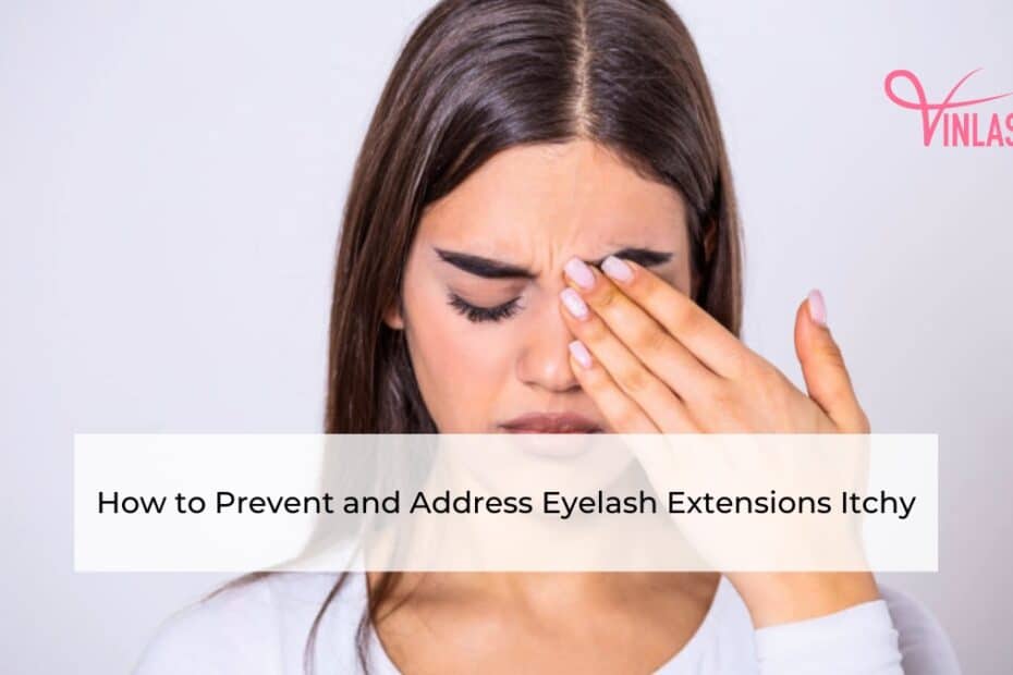 How to Prevent and Address Eyelash Extensions Itchy