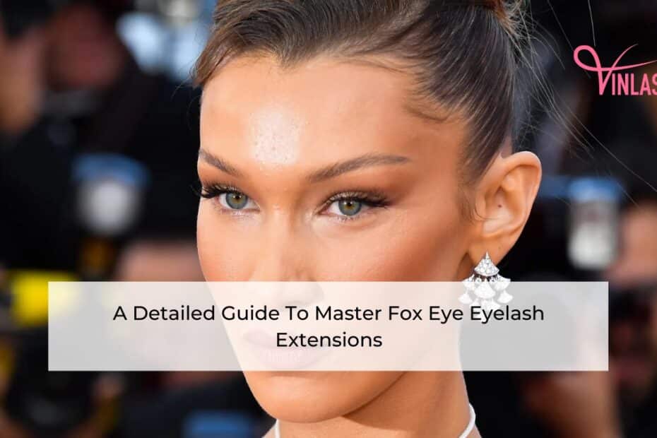 A Detailed Guide To Master Fox Eye Eyelash Extensions