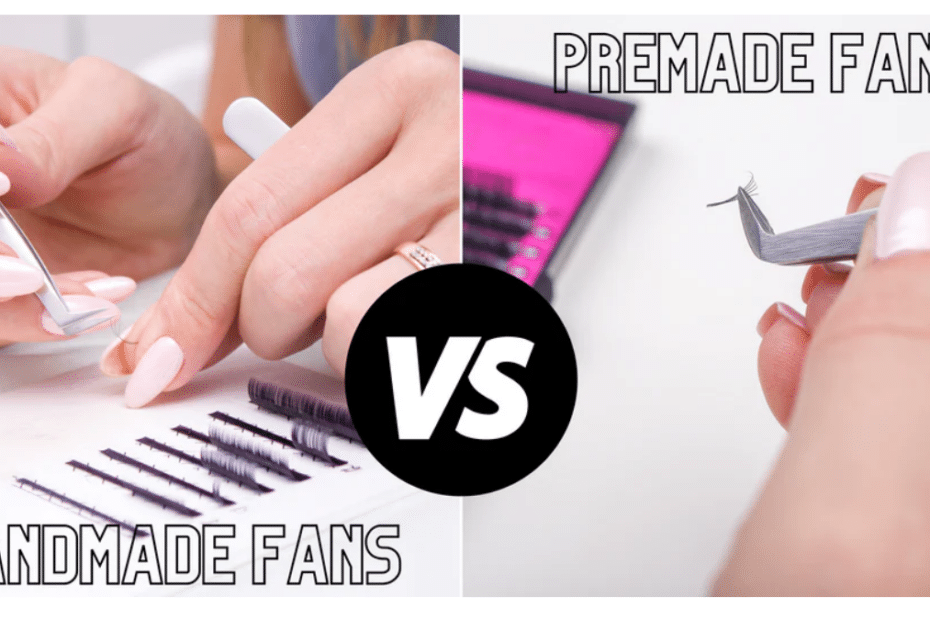 Comparison premade fans lashes vs handmade