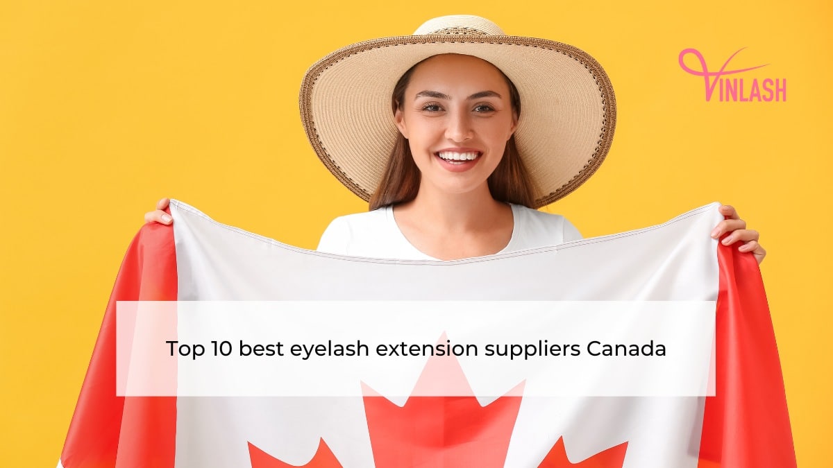 Top 10 best eyelash extension suppliers Canada