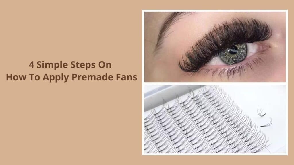 4 Simple Steps On How To Apply Premade Fans